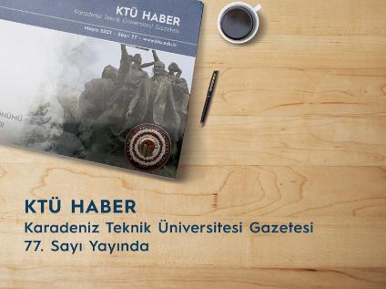 KTÜ Haber 77. Sayısı Yayınlandı